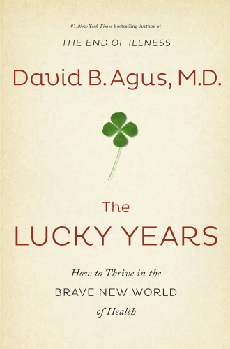 The lucky years: how to thrive in the brave new world of health