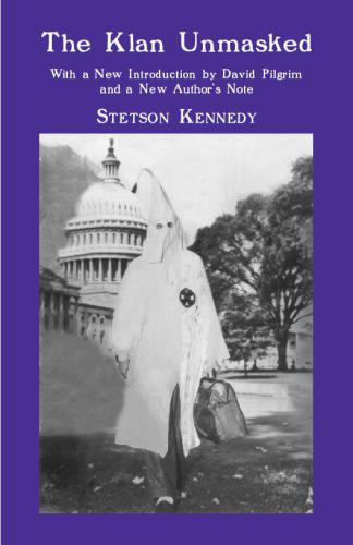 The Klan Unmasked: With a New Introduction by David Pilgrim and a New Author's Note: 1