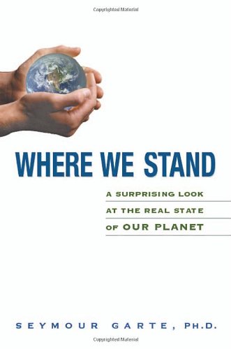 Where We Stand: A Surprising Look at the Real State of Our Planet