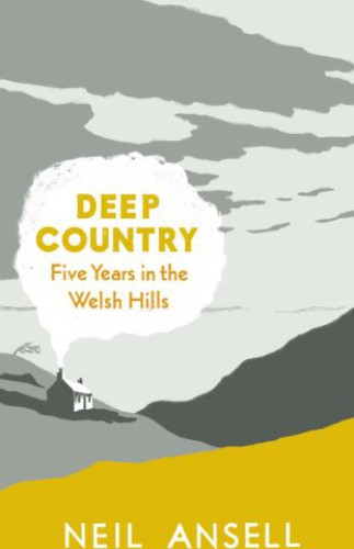 Deep Country: Five Years in the Welsh Hills