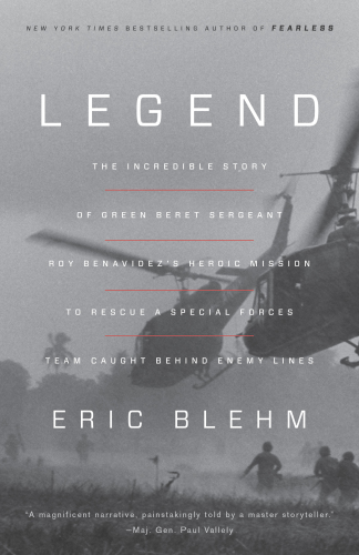 Legend: a harrowing story from the Vietnam War of one Green Beret's heroic mission to rescue a Special Forces team caught behind enemy lines