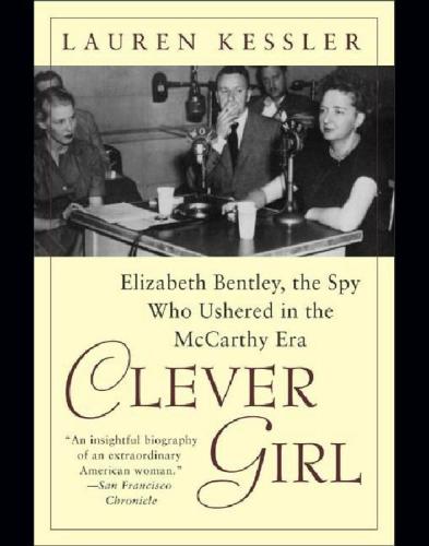 Clever girl: Elizabeth Bentley, the spy who ushered in the McCarthy era