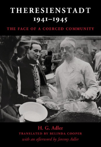 Theresienstadt, 1941-1945: the face of a coerced community
