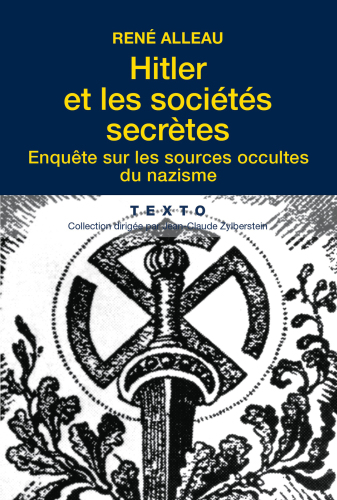 Hitler et les sociétés secrètes: Enquête sur les sources occultes du nazisme