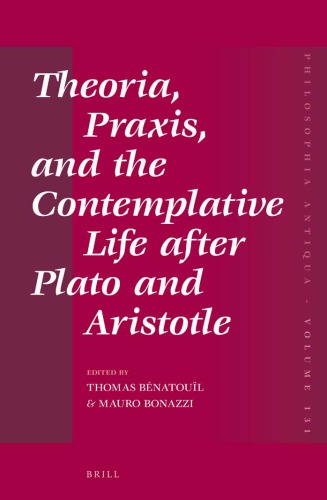 Theoria, praxis and the contemplative life after Plato and Aristotle