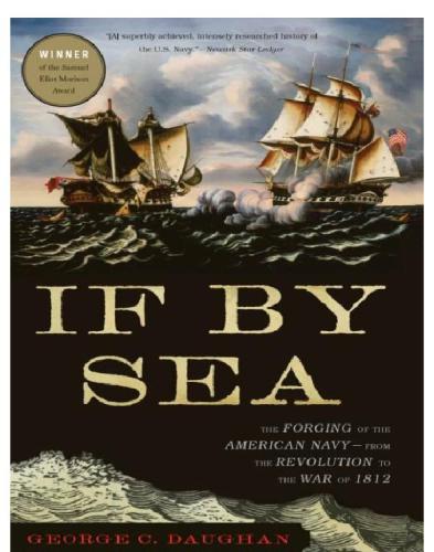 If By Sea: the Forging of the American Navy--from the Revolution to the War of 1812