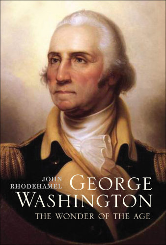 George Washington: the wonder of the age