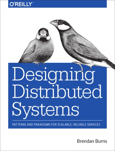 Designing distributed systems: patterns and paradigms for scalable, reliable services