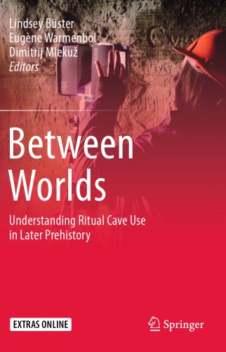 Between worlds: understanding ritual cave use in later prehistory
