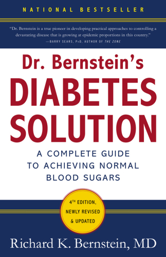 Dr. Bernstein's diabetes solution: a complete guide to achieving normal blood sugars