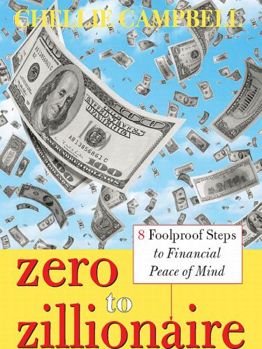 Zero to zillionaire: 8 foolproof steps to financial peace of mind