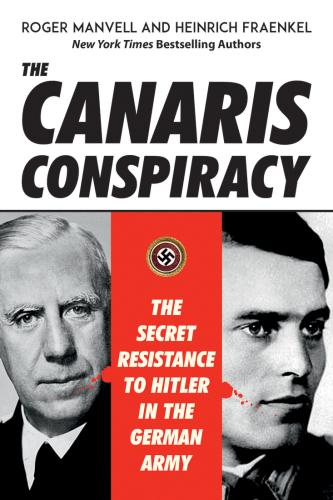 The Canaris Conspiracy: the Secret Resistance to Hitler in the German Army