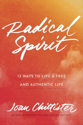 Radical spirit: 12 ways to live a free and authentic life