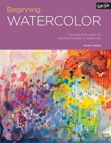 Beginning watercolor: tips and techniques for learning to paint in watercolor