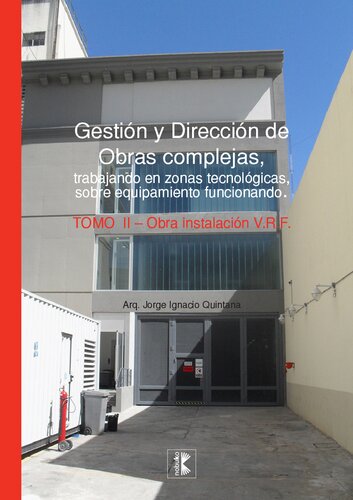 Gestión y dirección de obras complejas. Tomo II. Obra instalación V.R.F.