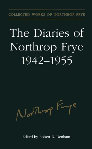 The diaries of Northrop Frye, 1942-1955