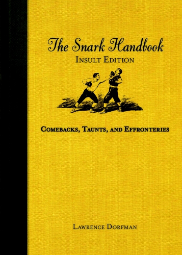 The Snark Handbook: Comebacks, Taunts, and Effronteries