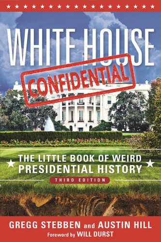 White House Confidential: the Little Book of Weird Presidential History