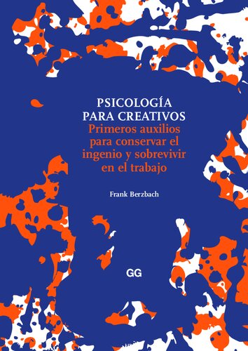 Psicología para creativos : primeros auxilios para conservar el ingenio y sobrevivir en el trabajo
