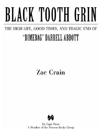 Black tooth grin: the high life, good times, and tragic end of ''Dimebag'' Darrell Abbott