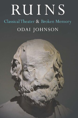 Ruins: Classical Theater and Broken Memory (Theater: Theory/Text/Performance)