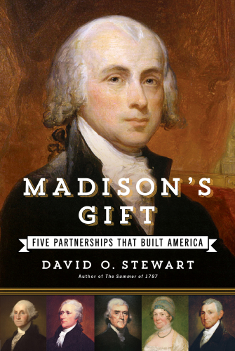 Madison's gift: five partnerships that built America