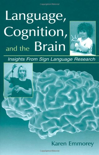 Language, Cognition, and the Brain: Insights From Sign Language Research