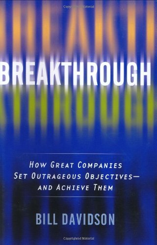 Breakthrough: How Great Companies Set Outrageous Objectives and Achieve Them
