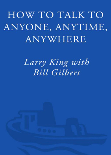 How to talk to anyone, anytime, anywhere: the secrets of good communication