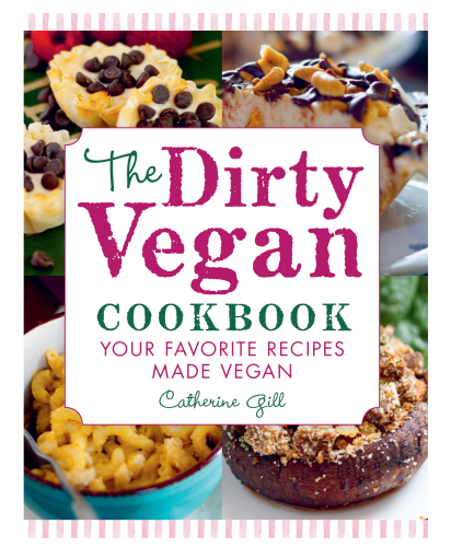 DIRTY VEGAN COOKBOOK: your favorite recipes made vegan