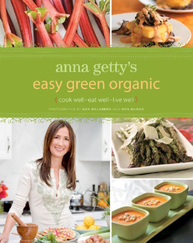 Anna Getty's easy green organic: cook well--eat well--live well