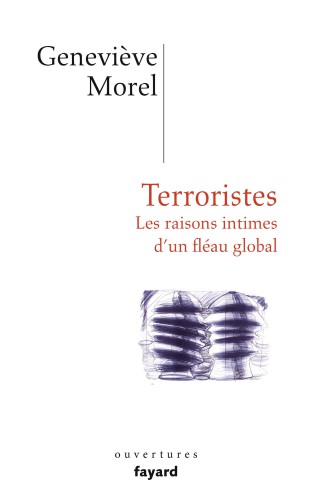 Terroristes: les raisons intimes d'un fléau global