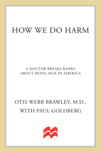 How we do harm: a doctor breaks ranks about being sick in America