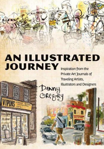 An Illustrated Journey: Inspiration From the Private Art Journals of Traveling Artists, Illustrators and Designers