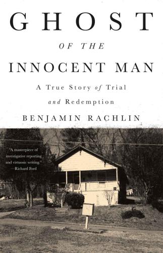 Ghost of the Innocent Man: A True Story of Trial and Redemption