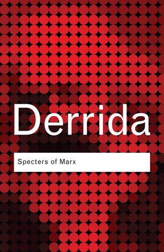 Specters of Marx: The State of the Debt, The Work of Mourning & the New International (Routledge Classics)