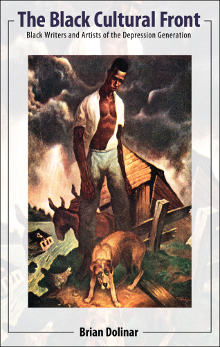 The black cultural front: black writers and artists of the depression generation