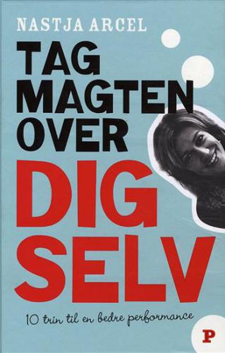 Tag magten over dig selv: 10 trin til bedre personlig performance