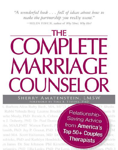 The complete marriage counselor: relationship-saving advice from America's top 50+ couples therapists