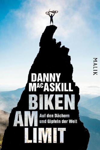 Biken am Limit: auf den Dächern und Gipfeln der Welt