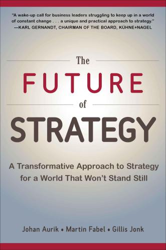 The Future of Strategy: A Transformative Approach to Strategy for a World That Wont Stand Still