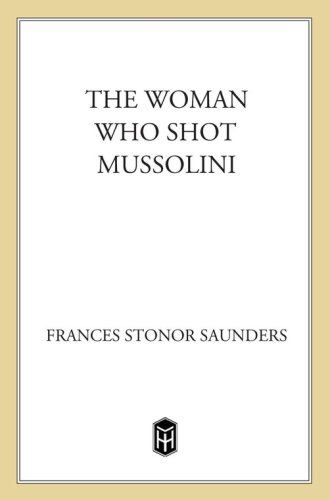 The Woman Who Shot Mussolini