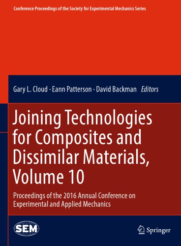 Joining Technologies for Composites and Dissimilar Materials, Volume 10 Proceedings of the 2016 Annual Conference on Experimental and Applied Mechanics 