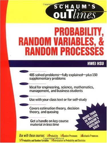Schaum's Outline of Probability, Random Variables, and Random Processes