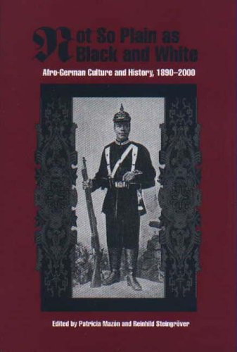 Not So Plain as Black and White: Afro-German Culture and History, 1890-2000