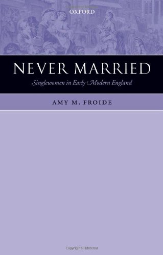 Never Married: Singlewomen in Early Modern England