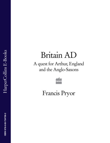 Britain A.D.: a quest for Arthur, England, and the Anglo-Saxons