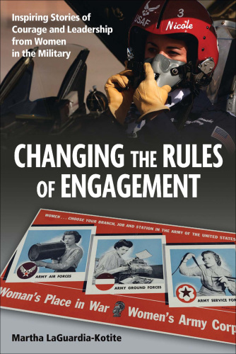 Changing the rules of engagement: inspiring stories of courage and leadership from women in the military