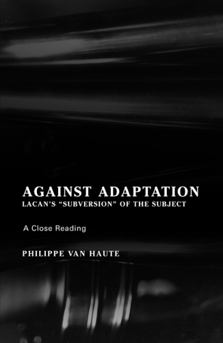 Against adaptation: Lacan's ''subversion of the subject''