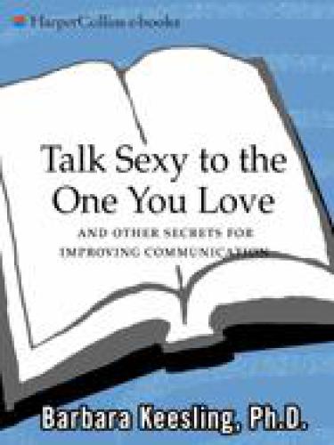 Talk Sexy to the One You Love: (And Drive Each Other Wild in Bed)